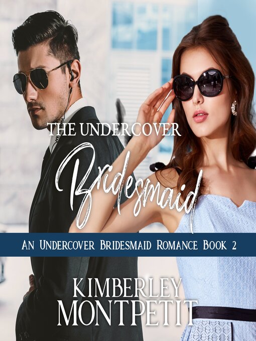 Title details for The Undercover Bridesmaid by Kimberley Montpetit - Available